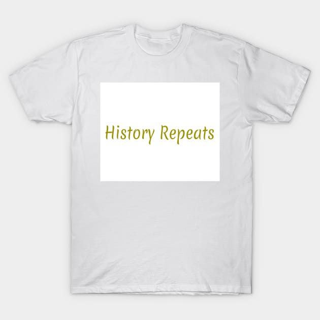 history repeats T-Shirt by MGphotoart